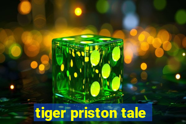 tiger priston tale